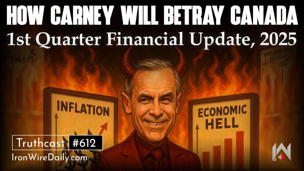 How Carney Will Betray Canada: 1st Qtr Financial Update